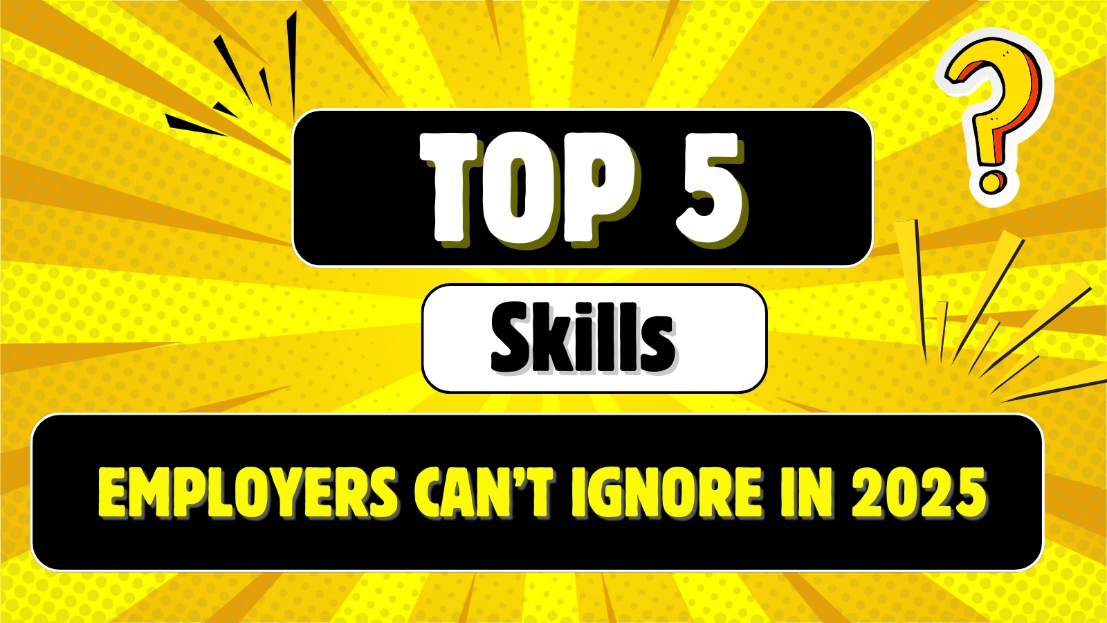 Top 5 Skills Employers Can’t Ignore in 2025